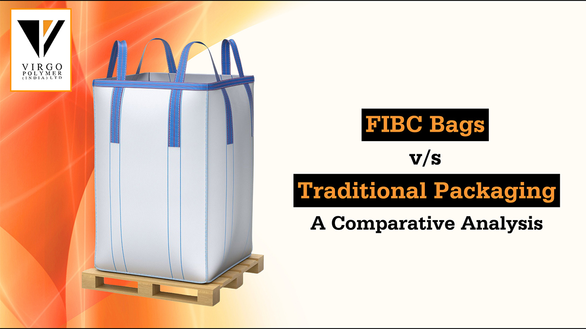 Efficiency Comparison: FIBC vs. Traditional Packaging Options